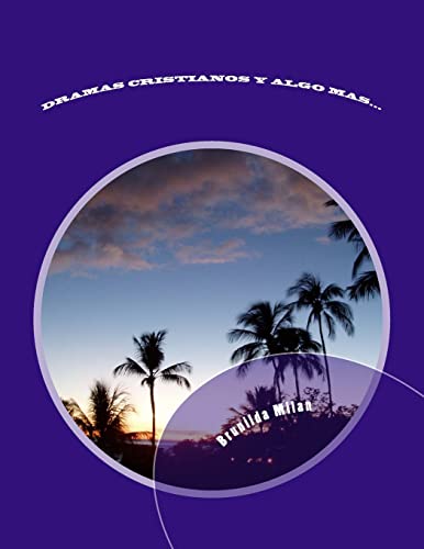 Dramas Cristianos y Algo Mas...: Dramas de Navidad,Semana Santa, Madres, Padres y de character general (Spanish Edition)