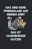  Das Sind Keine Pferdehaare - Das ist Oldenburger Glitzer: Reiten Pferd Reiterin Reiter Notizbuch / Tagebuch / Heft mit Punkteraster Seiten. Notizheft ... Journal, Planer für Termine oder To-Do-Liste.