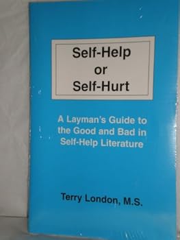 Paperback Self-help or Self-hurt: a Layman's Guide to the Good and Bad in Self-help Literature Book
