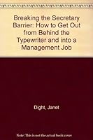 Breaking the Secretary Barrier: How to Get Out from Behind the Typewriter and into a Management Job 0770106021 Book Cover