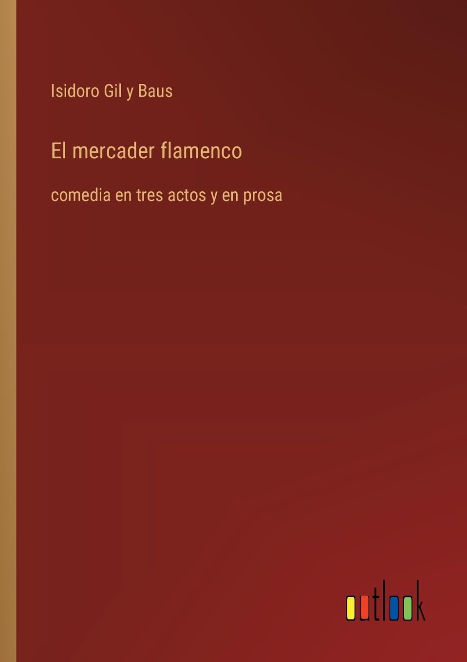 El mercader flamenco: comedia en tres actos y en prosa