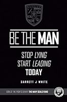 Be The Man: Stop Lying, Start Leading Today 1681029561 Book Cover