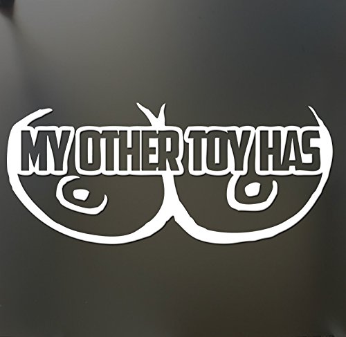 My Other Toy has Tits Funny Sticker Boobs Breasts Boobies car Window, Die Cut Vinyl Decal for Windows, Cars, Trucks, Tool Boxes, laptops, MacBook - virtually Any Hard, Smooth Surface