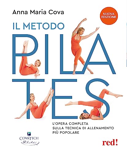 Il metodo pilates. L'opera completa sulla tecnica di allenamento più popolare. Nuova ediz.