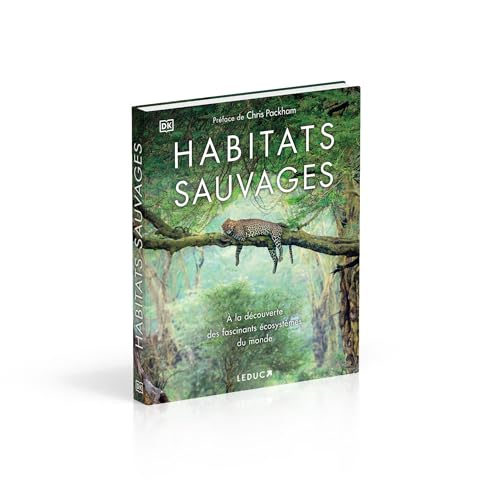 Habitats sauvages: A la découverte des fascinants écosystèmes du monde