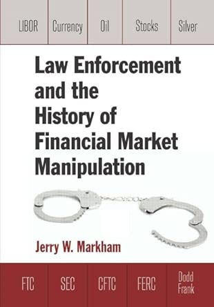 Law Enforcement and the History of Financial Market Manipulation Law Enforcement and the History of Financial Market Manipulation book cover