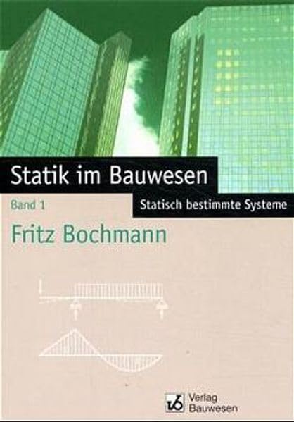 Statik im Bauwesen, Bd.1, Statisch bestimmmte Systeme