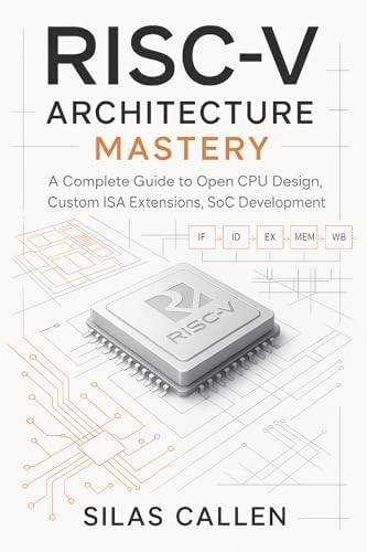 Amazon.com: RISC-V Architecture Mastery: A Complete Guide to Open CPU ...