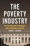 The Poverty Industry: The Exploitation of America's Most Vulnerable Citizens (Families, Law, and Society)
