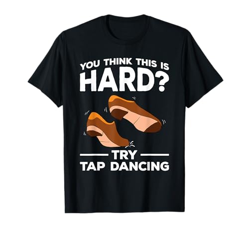 Crees que esto es difícil Prueba Tap Dancing Tap Dance Camiseta