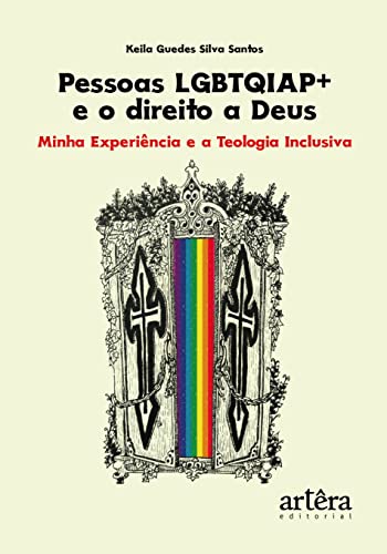 Pessoas LGBTQIAP+ e o direito a Deus: minha experiência e a teologia inclusiva