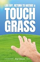 Log Off, Return to Nature & Touch Grass 1970387041 Book Cover