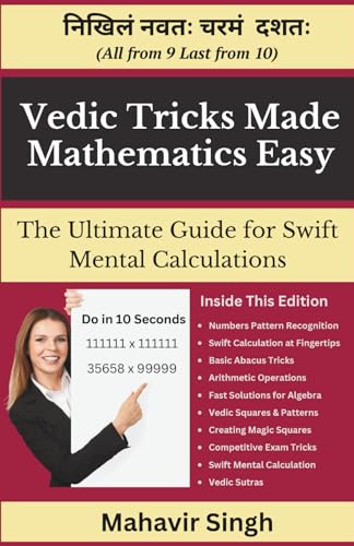 Vedic Tricks Made Mathematics Easy: The Ultimate Guide for Swift Mental Calculation to Perform Better in Exams