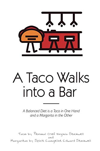 A Taco Walks into a Bar: a Balanced Diet is a Taco in one Hand and a Margarita in the Other