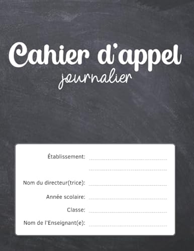 livre Cahier d'appel journalier: Registre de présence des élèves pour le professeur d'école.