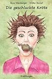 Die geschluckte Kröte: Erzählungen - Ilona Weinberger 