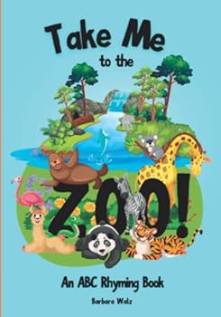 Paperback Take Me to The Zoo!: An ABC Rhyming Book