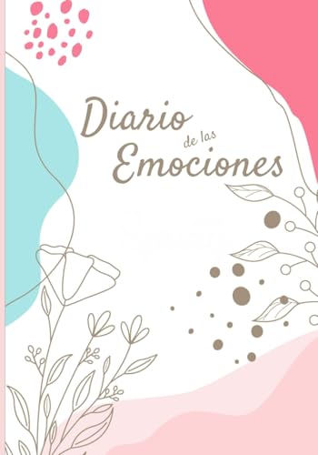 Diario de las emociones: Una herramienta para el autoconocimiento y la gestión emocional/Refleja tus pensamientos y emociones cada día/Diario de Seguimiento del Estado de Ánimo/Captura tus emociones