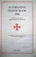 Alternative Prayer Book 1984: According to the Use of the Church of Ireland 0005997755 Book Cover