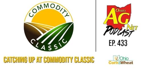 Ohio Ag Net Podcast - Ep. 433 - Catching Up at Commodity Classic