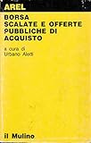 borsa, scalate e offerte pubbliche di acquisto