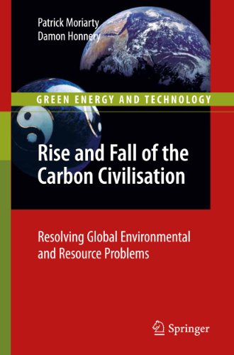 Rise and Fall of the Carbon Civilisation: Resolving Global Environmental and Resource Problems (Green Energy and Technology)
