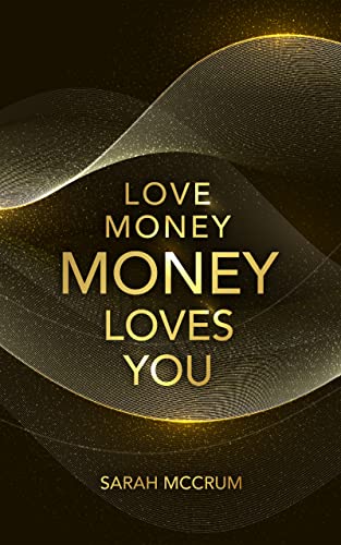 Love Money, Money Loves You: A Conversation With The Energy Of Money (English Edition)