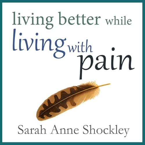 Living Better While Living with Pain cover art