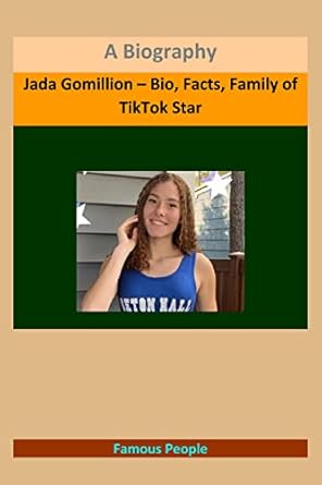 Jada Gomillion – Bio, Facts, Family of TikTok Star: A Biography eBook