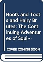 Hoots and Toots and Hairy Brutes: The Continuing Adventures of Squib 0395395038 Book Cover