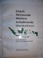 Dutch Mennonite Mission in Indonesia: Historical Essays (Occasional Papers (Institute of Mennonite Studies (Elkhart, Ind.)), No. 22.) 0936273313 Book Cover
