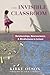 The Invisible Classroom: Relationships, Neuroscience & Mindfulness in School (The Norton Series on the Social Neuroscience of Education)