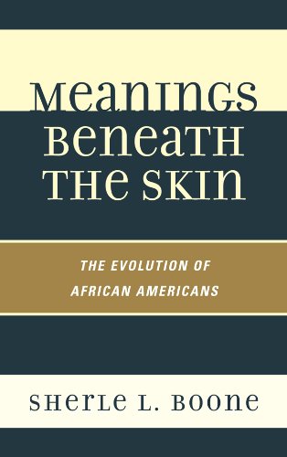 Meanings Beneath the Skin: The Evolution of African-Americans (English Edition)