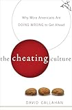 The Cheating Culture: Why More Americans Are Doing Wrong to Get Ahead