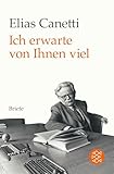 Ich erwarte von Ihnen viel: Briefe - Herausgeber: Sven Hanuschek, Kristian Wachinger Elias Canetti 