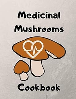 Medicinal Mushrooms Cookbook: 120 Special Designed Pages For Writing Down Your Recipes !