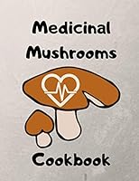 Medicinal Mushrooms Cookbook : 120 Special Designed Pages for Writing down Your Recipes ! 1676752145 Book Cover
