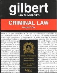 Gilbert Law Summeries: Criminal Law