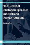  The Genres of Rhetorical Speeches in Greek and Roman Antiquity (International Studies in the History of Rhetoric, Band 5)