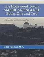 The Hollywood Tutor's AMERICAN ENGLISH, Books One and Two: How to Lose an Accent in 7 lessons While Learning American English 1733311041 Book Cover