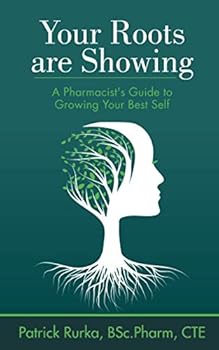 Paperback Your Roots Are Showing: A Pharmacist's Guide to Growing Your Best Self Book