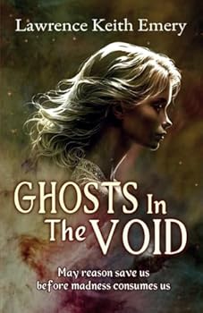 Paperback Ghosts in the Void: May Reason Save Us Before Madness Consumes Us Book