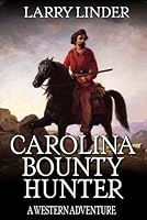 Carolina Bounty Hunter: A Western Adventure (A Boone: Carolina Bounty Hunter Western) B0F62W11C3 Book Cover