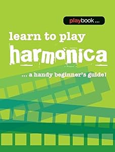 Playbook: Learn To Play Harmonica.: A Handy Beginner’s Guide!