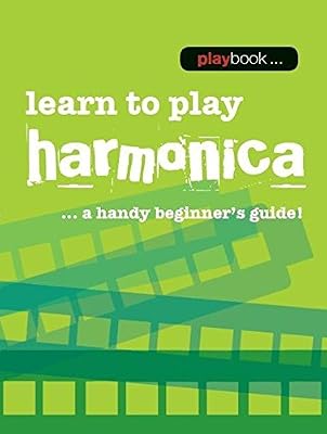 Playbook: Learn To Play Harmonica.: A Handy Beginner’s Guide!