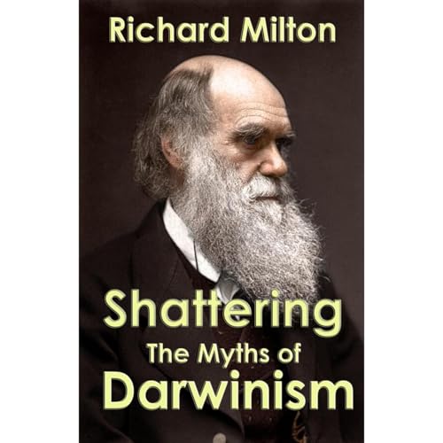 Shattering the Myths of Darwinism by Richard Milton episode artwork