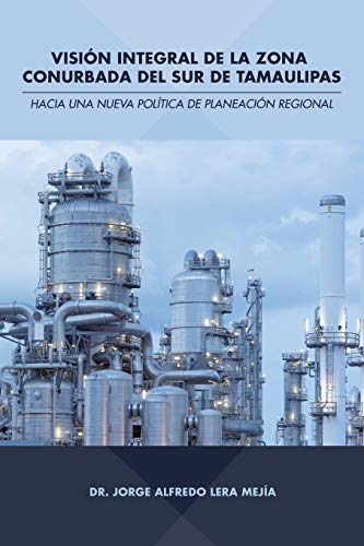 Visión integral de la zona conurbada del sur de Tamaulipas (Spanish Edition)