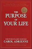 The Purpose of Your Life: Finding Your Place In the World Using Synchronicity, Intuition, and Uncommon Sense