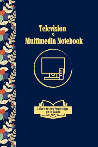 Television & Multimedia Notebook: I don't let my knowledge go to waste