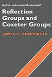 Reflection Groups and Coxeter Groups (Cambridge Studies in Advanced Mathematics Book 29)
